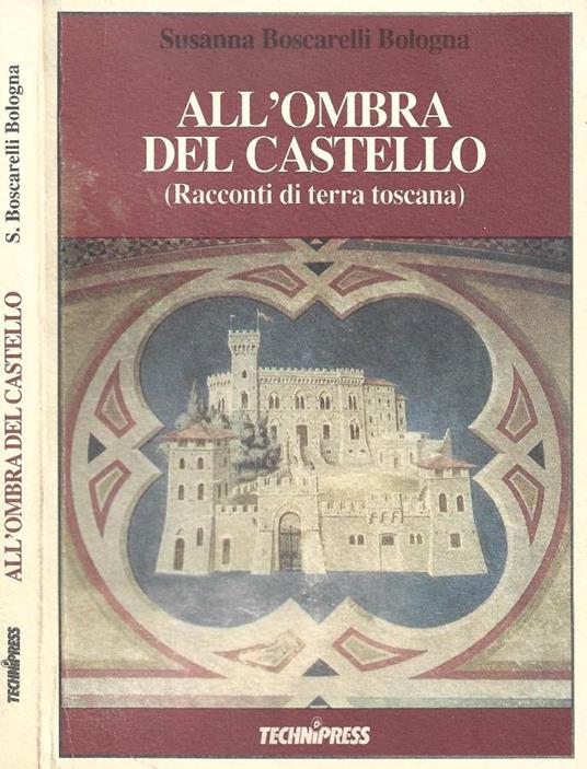 All'ombra del castello (Racconti di terra toscana) - Susanna Boscarelli Bologna - copertina