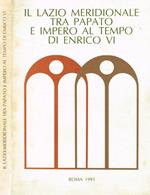 Il Lazio meridionale tra papato e impero al tempo di di Enrico VI