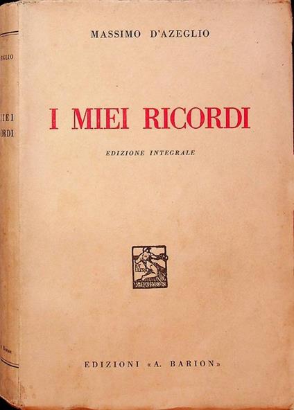 I miei ricordi. Edizione integrale - Massimo d' Azeglio - copertina