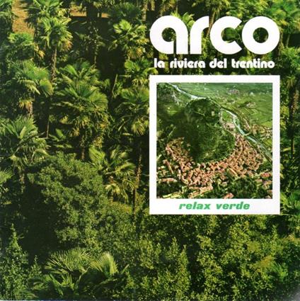 Arco: la riviera del Trentino: relax verde - copertina