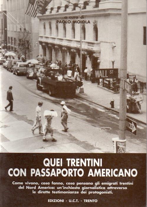 Quei trentini con passaporto americano: come vivono, cosa fanno, cosa pensano gli emigranti trentini del Nord America: un'inchiesta giornalistica attraverso le dirette testimonianze dei protagonisti - copertina