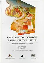 Fra Alberto da Cimego e Margherita La Bella: settecentesimo anno dal rogo di Fra Dolcino: atti del convegno 23 giugno 2007