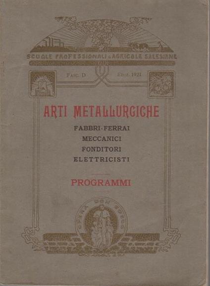 Arti metallurgiche: fabbri-ferrai, meccanici, fonditori, elettricisti: programmi - copertina