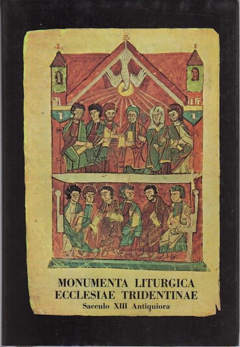 Monumenta liturgica Ecclesiae Tridentinae saeculo XIII antiquiora. I: Testimonia chronographica ex codicibus liturgicis: studia et editio. IL SOLO PRIMO VOLUME - copertina