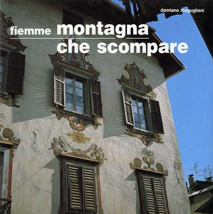 Fiemme: montagna che scompare. Vol.2, tomo I - Damiano Magugliani - copertina