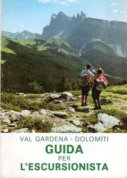 Val Gardena: Guida per il gitante: Passeggiate, escursioni e facili ascensioni nelle Dolomiti di Gardena - Norbert Mussner - copertina