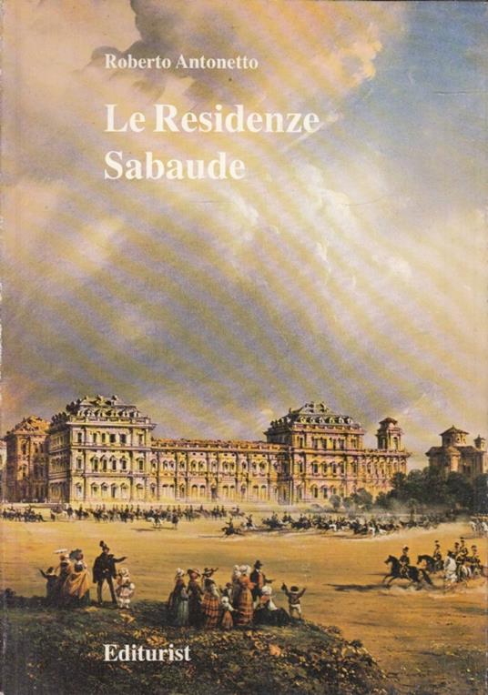 Le Residenze Sabaude - Roberto Antonetto - copertina