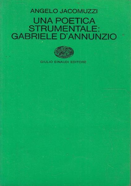 Una poetica strumentale: Gabriele D’Annunzio - Angelo Jacomuzzi - copertina