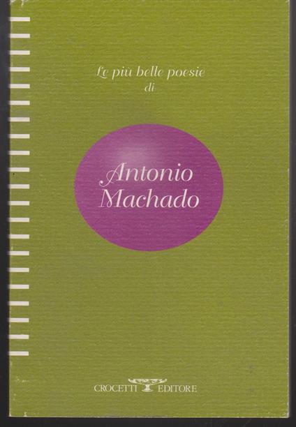 Le più belle poesie di Antonio Machado A cura di Francesco Tentori Montalto - Antonio Machado - copertina