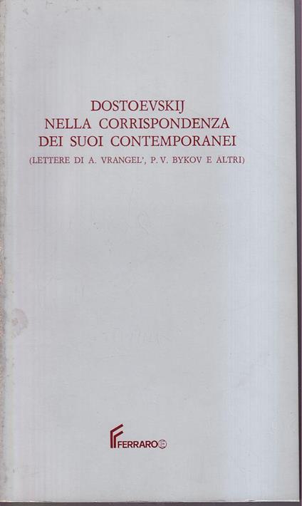 Lettere a Dostoevskij Dostoevskij nella corrispondenza dei suoi contemporanei (Lettere di A. Vrangel', P.V. Bykov e altri) - copertina