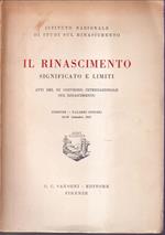 Il Rinascimento Significato e limiti Atti del III Convegno Internazionale sul Rinascimento Firenze - Palazzo Strozzi 25-28 Settembre 1952