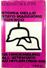 Storia dello Stato Maggiore tedesco Da Hindemburg all'attentato ad Hitler (1914-1944)