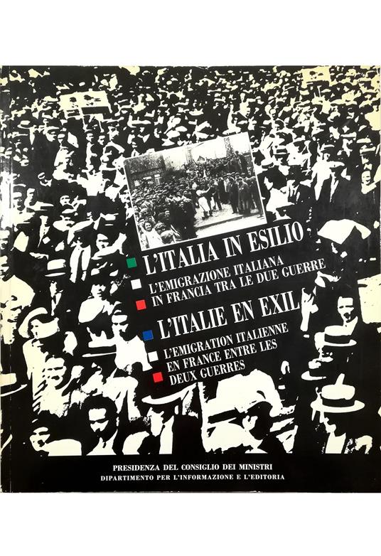 L' Italia in esilio L'emigrazione italiana in Francia tra le due guerre - L'Italie en exil L'emigration italienne en France entre les deux guerres - copertina