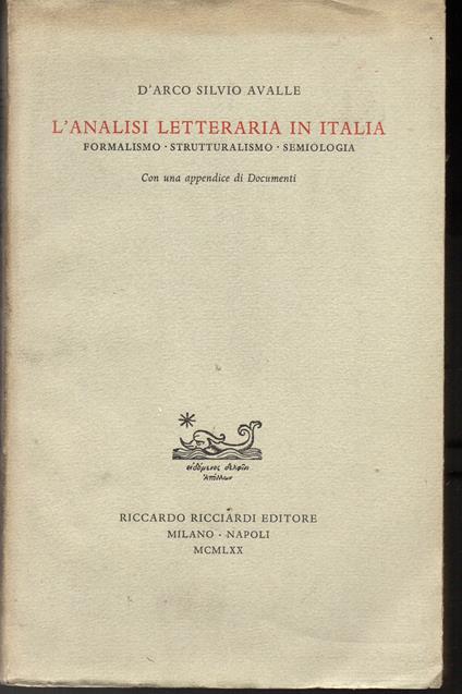 L' analisi letteraria in Italia Formalismo - Strutturalismo - Semiologia Con un'appendice di Documenti - D'Arco Silvio Avalle - copertina