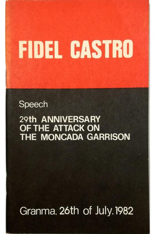 Speech 29th Anniversary of the Attack on the Moncada Garrison Granma, 26th of July, 1982 - Fidel Castro - copertina