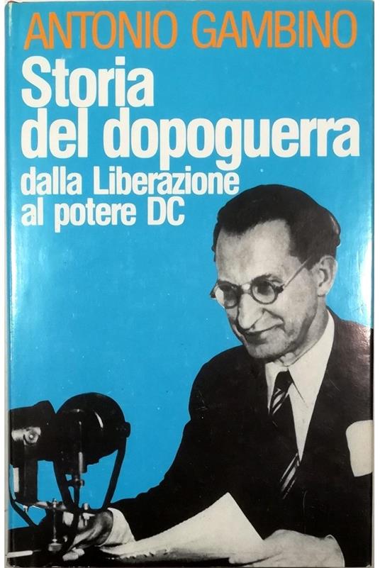 Storia del dopoguerra Dalla Liberazione al potere DC Edizione riveduta e ampliata - Antonio Gambino - copertina