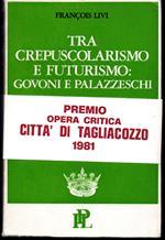 Tra crepuscolarismo e futurismo: Govoni e Palazzeschi Con le varianti de Le fiale e le varianti complete della poesia di Palazzeschi