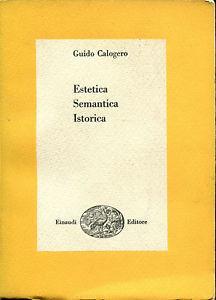 Estetica Semantica Istorica - Guido Calogero - copertina