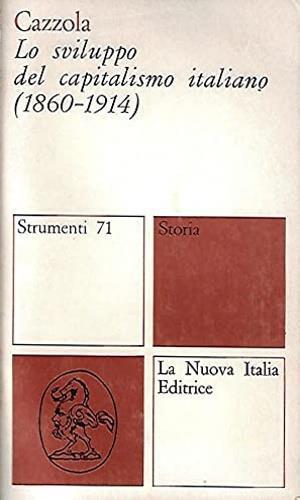 Sviluppo Del Capitalismo Italiano 1860 1914 - Cazzola - copertina