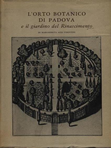 Orto Botanico Di Padova E Il Giardino Del Rinascimento - Margherita Azzi Visentini - copertina