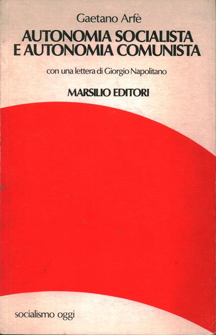 Autonomia Socialista E Autonomia Comunista - Gaetano Arfé - copertina