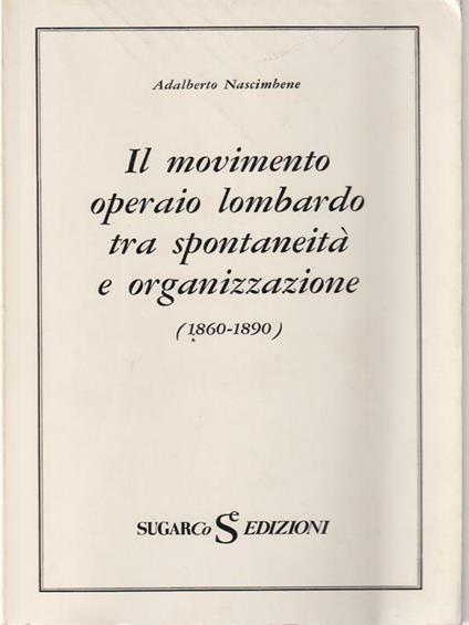 Movimento Operaio Lombardo Tra Spontaneità E Organizzazionr - copertina