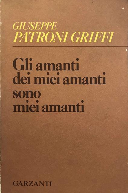 Amanti Dei Miei Amanti Sono Miei Amanti - Giuseppe Patroni Griffi - copertina