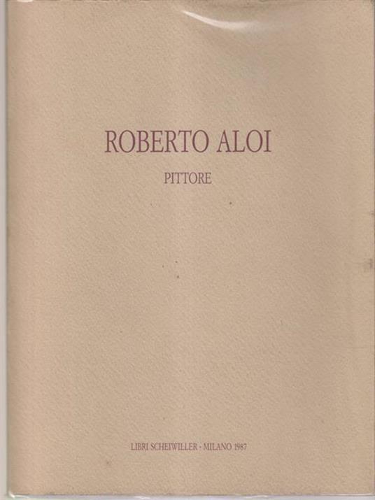 Roberto Aloi Pittore - Roberto Aloi - copertina