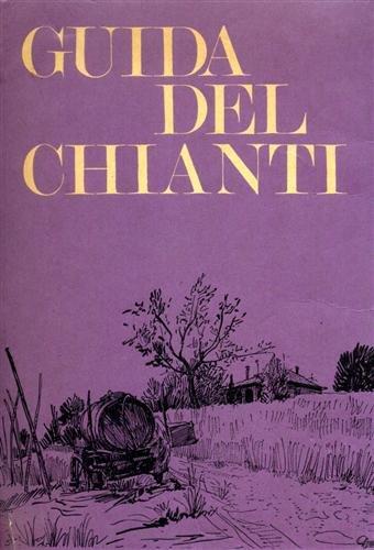 Guida Del Chianti Classico E Dei Suoi Luoghi Piu Caratteristici - copertina