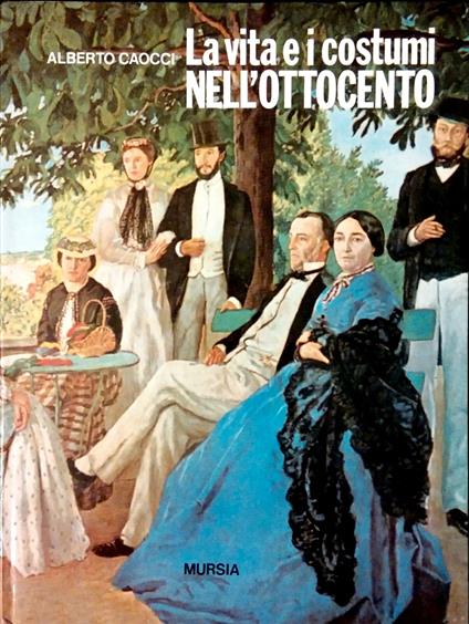 Vita E I Costumi Nell'Ottocento - Alberto Caocci - copertina