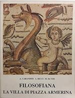 FILOSOFIANA. LA VILLA DI PIAZZA ARMERINA. Immagine di un aristocratico romano al tempo di Costantino