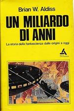 Un MILIARDO DI ANNI. La storia della fantascienza dalle origini a oggi