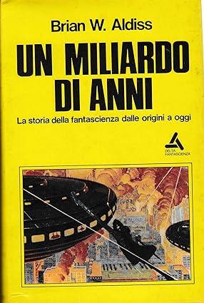 Un MILIARDO DI ANNI. La storia della fantascienza dalle origini a oggi - Brian W. Aldiss - copertina