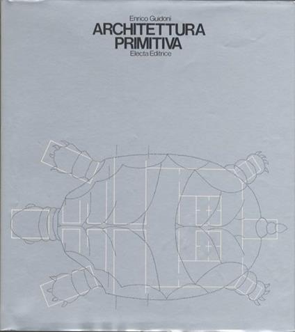 Architettura Primitiva - Enrico Guidoni - copertina