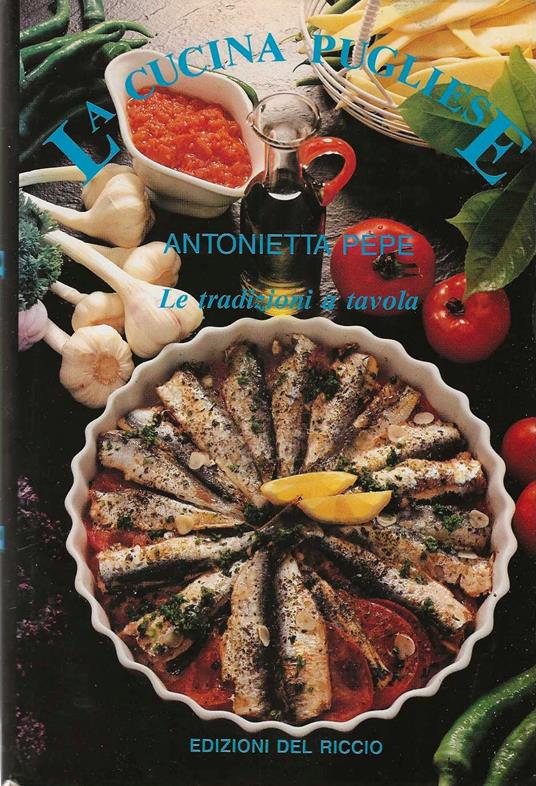 cucina pugliese . Le tradizioni a tavola - Antonietta Pepe - copertina