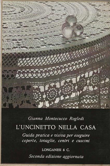 L' L' uncinetto nella casa . guida pratica e visiva per eseguire coperte , tovaglie , centri e cuscini - Gianna Montecucco Rogledi - copertina