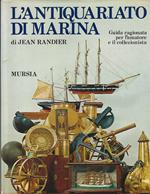 L' L' Antiquariato di Marina. Guida ragionata per l' amatore e il collezionista