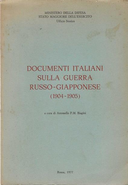 Documenti italiani sulla guerra russo - giapponese ( 1904 - 1905 ) - Antonello Biagini - copertina