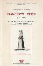 Francesco Crispi ( 1861-1867) . Il problema del consenso allo stato liberale