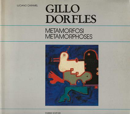 Gillo Dorfles . Metamorfosi Metamorphoses - Luciano Caramel - copertina