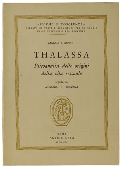 Thalassa. Psicoanalisi Delle Origini Della Vita Sessuale. Seguito Da Maschio E Femmina - Sándor Ferenczi - copertina