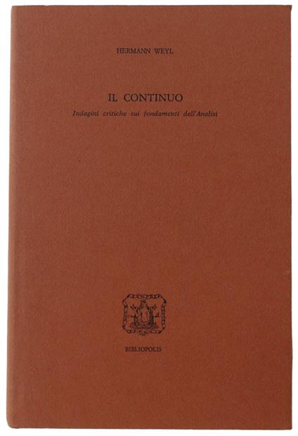 Il Continuo. Indagini Critiche Sui Fondamenti Dell'Analisi - Hermann Weyl - copertina