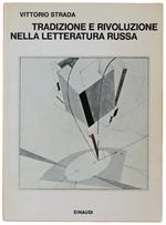 Tradizione E Rivoluzione Nella Letteratura Russa. Nuova Edizione Accresciuta