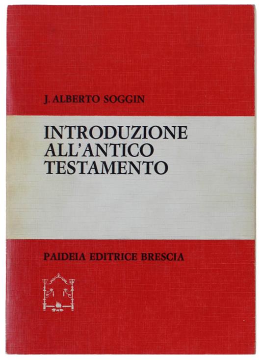 Introduzione All'Antico Testamento. Dalle Origini Alla Chiusura Del Canone Alessandrino - J. Alberto Soggin - copertina