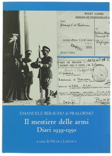 Il Mestiere Delle Armi. Diari 1939-1950. A Cura Di Nicola Labanca Con Filippo Beraudo Di Pralormo E Gian Luigi Gatti - copertina