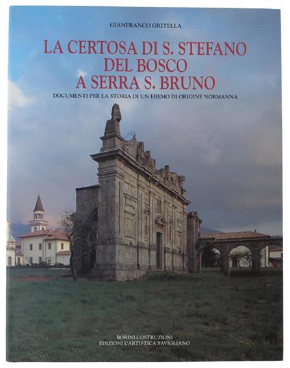 Certosa Di S.Stefano Del Bosco A Serra S.Bruno. Documenti Per La Storia Di Un Eremo Di Origine Normanna - Gianfranco Gritella - copertina