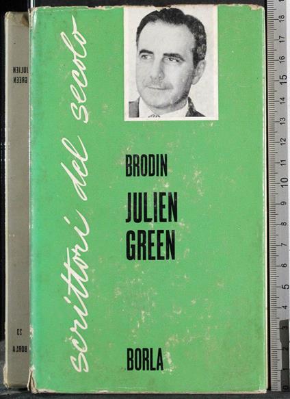 Scrittori del secolo. Julien Green - Pierre Brodin - copertina