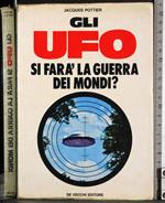 Gli Ufo. Si farà la guerra dei Mondi?