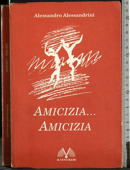 Amicizia…Amicizia - Alessandro Alessandrini - copertina