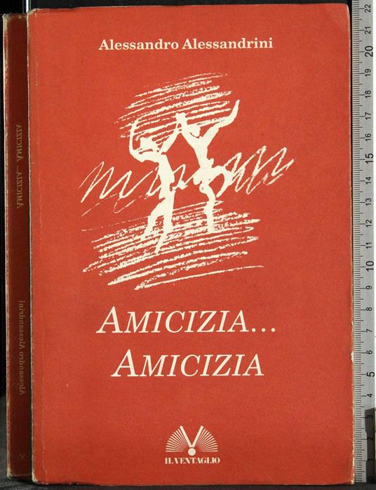 Amicizia…Amicizia - Alessandro Alessandrini - copertina